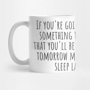 Sleep Late Mug